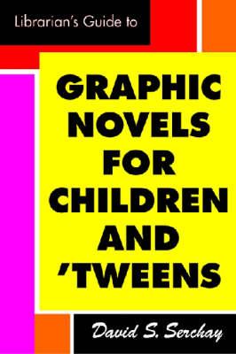 A Librarian's Guide to Graphic Novels for Teens and Tweens