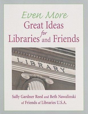 Even More Great Ideas for Libraries and Friends