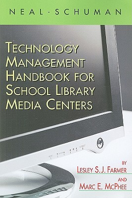 The Neal-Schuman Technology Management Handbook for School Library Media Centers