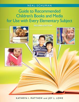 The Neal-Schuman Guide to Recommended Children's Books and Media for Use with Every Elementary Subject