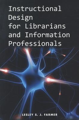 Instructional Design for Librarians and Information Professionals