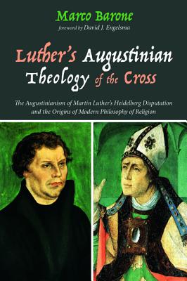 Luther's Augustinian Theology of the Cross