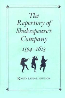 The Repertory of Shakespeare's Company, 1594-1613