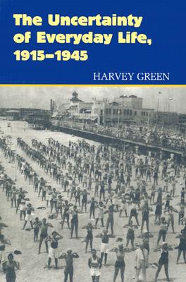 The Uncertainty of Everyday Life, 1915-1945