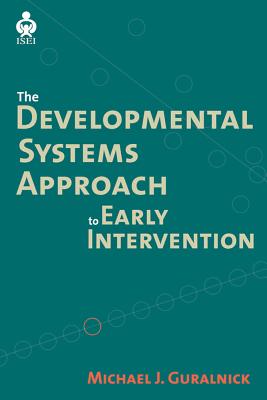 A Developmental Systems Approach to Early Intervention