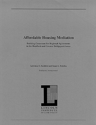 Affordable Housing Mediation - Building Consensus for Regional Agreements in the Hartford and Greater Bridgeport Areas