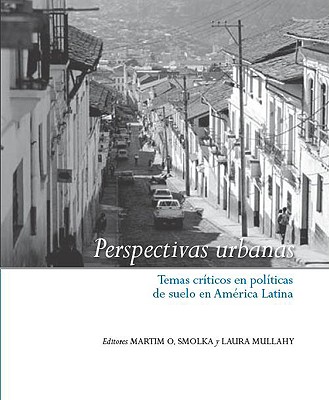 Perspectivas urbanas - Temas criticos en politicas de suelo en America Latina