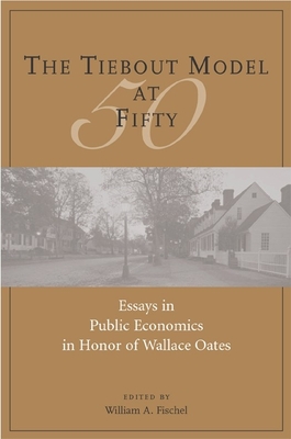 The Tiebout Model at Fifty - Essays in Public Economics in Honor of Wallace Oates