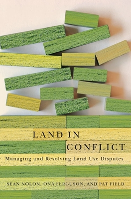 Land in Conflict - Managing and Resolving Land Use Disputes