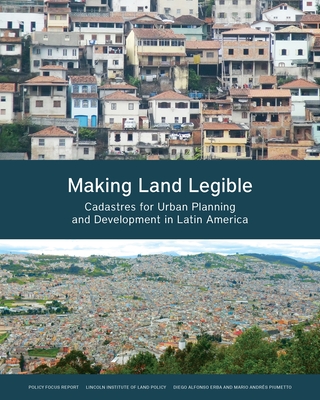 Making Land Legible - Cadastres for Urban Planning and Development in Latin America