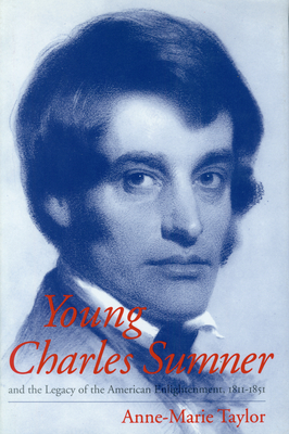 Young Charles Sumner and the Legacy of the American Enlightenment, 1811-1851