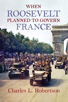 When Roosevelt Planned to Govern France