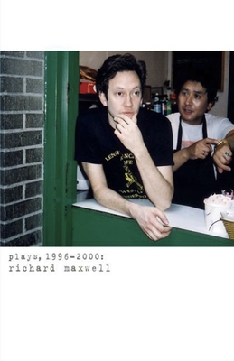 Richar Maxwell: Plays 1996-2000