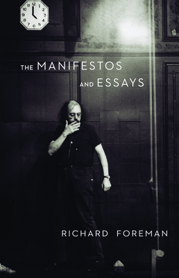 Richar Foreman: The Manifestos and Essays