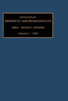 Advances in Dendritic Macromolecules