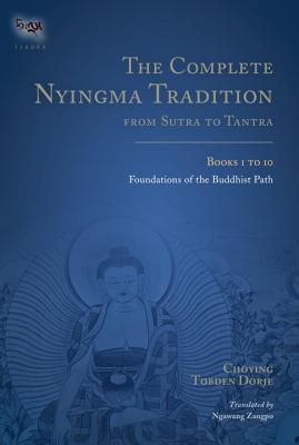 The Complete Nyingma Tradition from Sutra to Tantra, Books 1 to 10