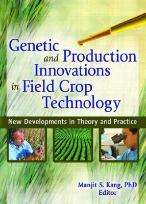 Genetic and Production Innovations in Field Crop Technology