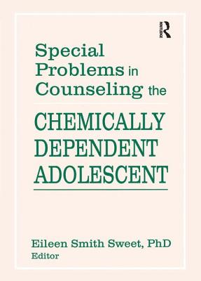 Special Problems in Counseling the Chemically Dependent Adolescent