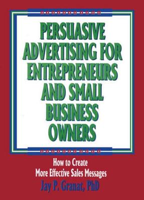 Persuasive Advertising for Entrepreneurs and Small Business Owners