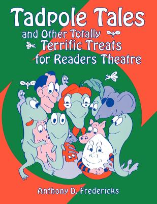 Tadpole Tales and Other Totally Terrific Treats for Readers Theatre