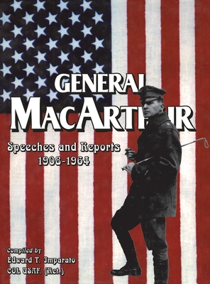 General MacArthur Speeches and Reports 1908-1964