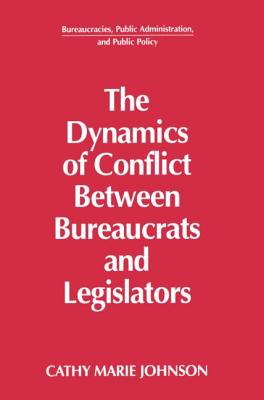 The Dynamics of Conflict Between Bureaucrats and Legislators