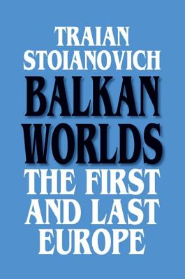 Balkan Worlds: The First and Last Europe