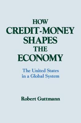 How Credit-money Shapes the Economy: The United States in a Global System