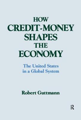 How Credit-money Shapes the Economy: The United States in a Global System