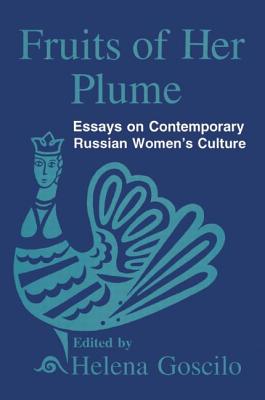 Fruits of Her Plume: Essays on Contemporary Russian Women's Culture