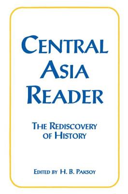 Central Asia Reader: The Rediscovery of History