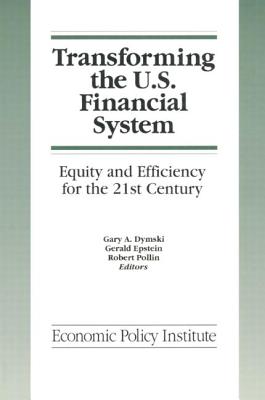 Transforming the U.S. Financial System: An Equitable and Efficient Structure for the 21st Century