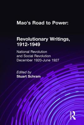 Mao's Road to Power: Revolutionary Writings, 1912-49: v. 2: National Revolution and Social Revolution, Dec.1920-June 1927