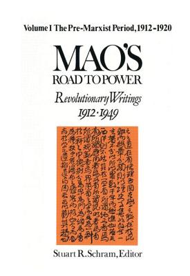 Mao's Road to Power: Revolutionary Writings, 1912-49: v. 1: Pre-Marxist Period, 1912-20