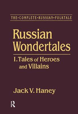 The Complete Russian Folktale: v. 3: Russian Wondertales 1 - Tales of Heroes and Villains