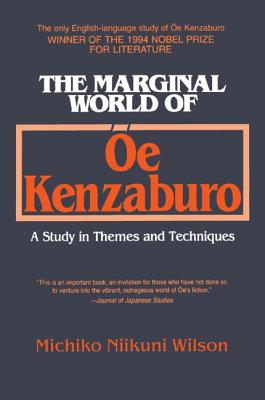 The Marginal World of Oe Kenzaburo: A Study of Themes and Techniques