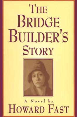 The Bridge Builder''s Story: A Novel