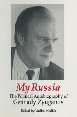 My Russia: The Political Autobiography of Gennady Zyuganov