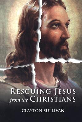 Rescuing Jesus from the Christians