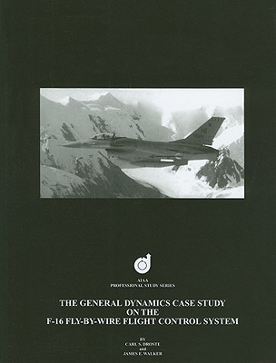 The General Dynamics Case Study on the F-16 Fly-by-Wire Flight Control System