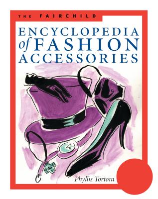 The Fairchild Encyclopedia of Fashion Accessories