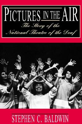 Pictures in the Air - the Story of the National Theatre of the Deaf