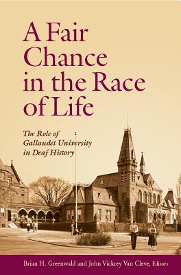 A Fair Chance in the Race of Life - the Role of Gallaudet University in Deaf History