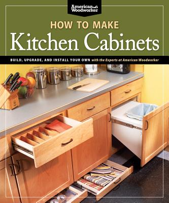 How To Make Kitchen Cabinets (Best of American Woodworker)