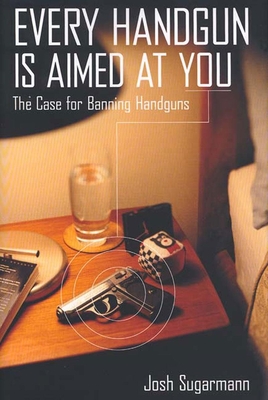 Every Handgun Is Aimed at You
