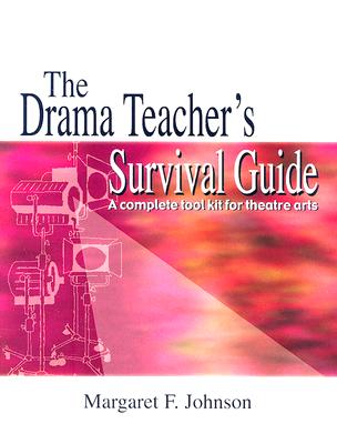 Drama Teacher's Survival Guide