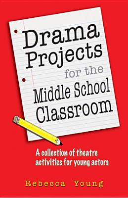 Drama Projects for the Middle School Classroom