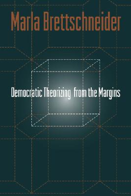 Democratic Theorizing From The Margins