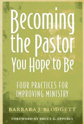 Becoming the Pastor You Hope to Be