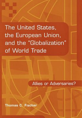 The United States, the European Union, and the Globalization of World Trade